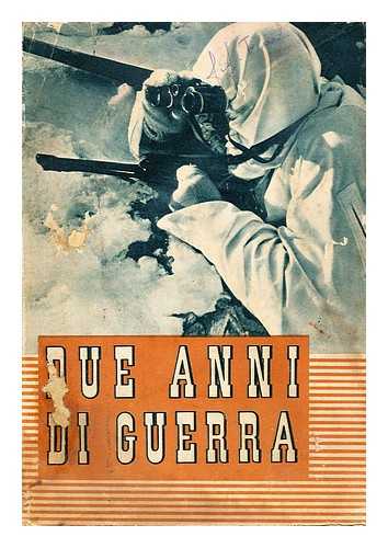 GRAY, EZIO MARIA; (ET AL) - Due anni di guerra : 10 giugno 1940-1942