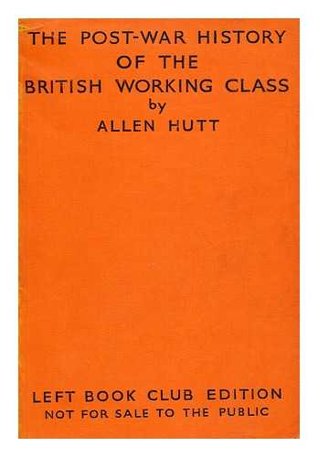 HUTT, ALLEN - The post-war history of the British working class