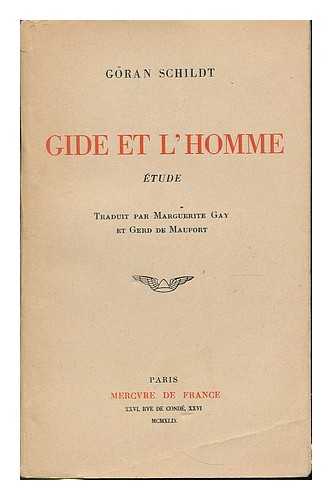 SCHILDT, GORAN (1917- ) - Gide et l'homme : etude / traduit par Marguerite Gay et Gerd de Mautort