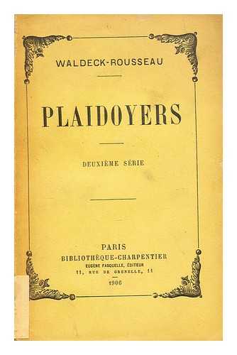 WALDECK-ROUSSEAU, PIERRE MARIE RENE - Plaidoyers ... Avec une preface de Me. H. Barboux