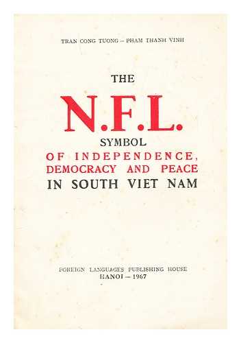 TUONG, TRAN CONG. ; VINH, PHAN THANH - The N.F.L. symbol of independence, democracy and peace in South Viet Nam