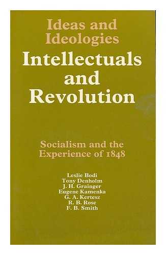 KAMENKA, EUGENE.  SMITH, FRANCIS BARRYMORE (1932-) - Intellectuals and revolution : socialism and the experience of 1848 / edited by Eugene Kamenka and F. B. Smith