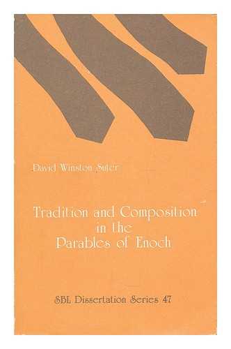SUTER, DAVID WINSTON - Tradition and composition in the parables of Enoch / David Winston Suter