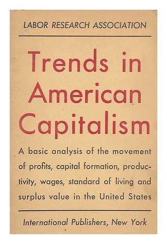LABOR RESEARCH ASSOCIATION (U.S.) - Trends in American capitalism : profits and living standards