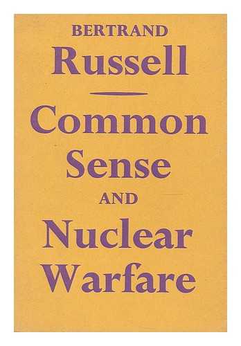 RUSSELL, BERTRAND (1872-1970) - Common sense and nuclear warfare