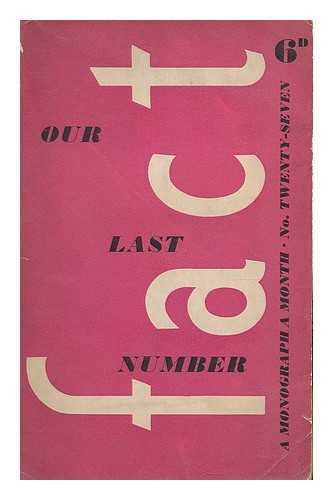 POSTGATE, RAYMOND - Our last number. FACT : a monograph a month, no. 27