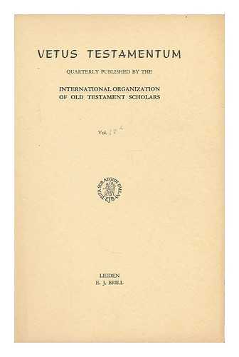INTERNATIONAL ORGANIZATION OF OLD TESTAMENT SCHOLARS. INTERNATIONAL ORGANIZATION FOR THE STUDY OF THE OLD TESTAMENT - Vetus Testamentum : Vol IV, Part 2