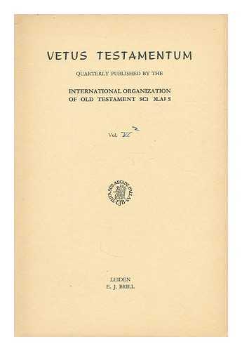 INTERNATIONAL ORGANIZATION OF OLD TESTAMENT SCHOLARS. INTERNATIONAL ORGANIZATION FOR THE STUDY OF THE OLD TESTAMENT - Vetus Testamentum : Vol VI, Part 2