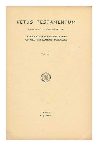 INTERNATIONAL ORGANIZATION OF OLD TESTAMENT SCHOLARS. INTERNATIONAL ORGANIZATION FOR THE STUDY OF THE OLD TESTAMENT - Vetus Testamentum : Vol VI, Part 3