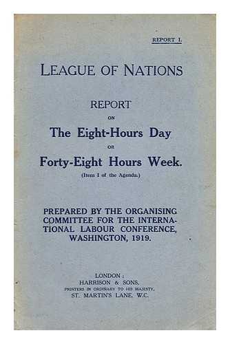 ORGANISING COMMITTEE INTERNATIONAL LABOUR CONFERENCE (1919 : WASHINGTON) - Report on the eight-hours day or forty-eight hours week : prepared by the Organising Committee for the International Labour Conference, Washington, 1919