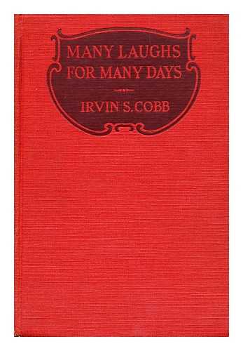 COBB, IRVIN SHREWSBURY (1876-1944) - MANY LAUGHS FOR MANY DAYS ; ANOTHER YEAR'S SUPPLY (365) OF HIS FAVORITE STORIES AS TOLD