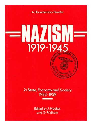 NOAKES, J. AND PRIDHAM, G. (EDS) - Nazism 1919-1945 :  Vol. 2. State, Economy and Society 1933 - 1939. A documentary reader / edited by J. Noakes and G. Pridham.