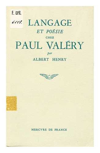 HENRY, ALBERT (1910-2002) - Langage et poesie chez Paul Valery : avec un lexique des oeuvres en vers / Albert Henry