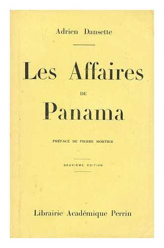 DANSETTE, ADRIEN (1901-?) - Les affaires de Panama / préface de m. Pierre Mortier