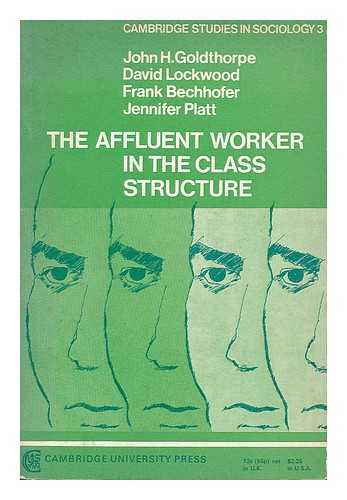 GOLDTHORPE, JOHN HARRY - The affluent worker in the class structure / John H. Goldthorpe ... [et al.]