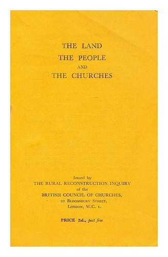 BRITISH COUNCIL OF CHURCHES - The land : the people and the churches. / British Council of Churches