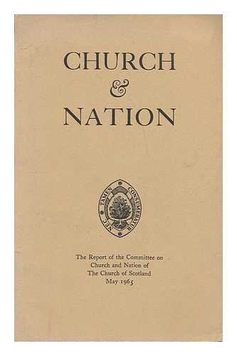 CHURCH OF SCOTLAND - The Church of Scotland : Report of the Committee on Church and Nation, May 1965