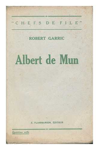 GARRIC, ROBERT (B. 1896) - Albert de Mun / Robert Garric