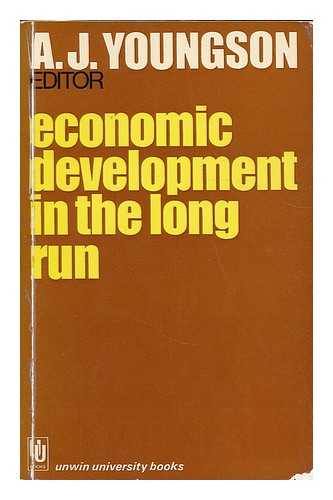 YOUNGSON, ALEXANDER JOHN - Economic development in the long run / edited by A. J. Youngson