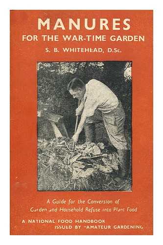 WHITEHEAD, STANLEY BAMFORD (1908-?) - Manures for the war-time garden