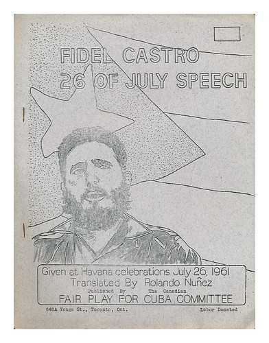 CASTRO, FIDEL - 26th of July speech : given at Havana celebrations July, 26, 1961 / translated by Rolando Nunez