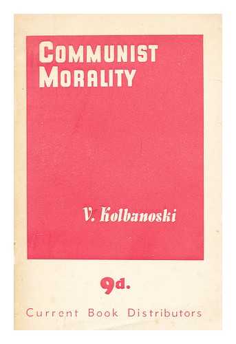 KOLBANOVSKII, V. N. - Communist morality