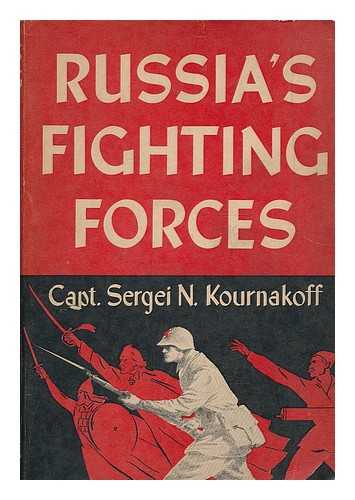 KOURNAKOFF, SERGEI (SERGEI NICHOLAS), (B. 1892) - Russia's fighting forces