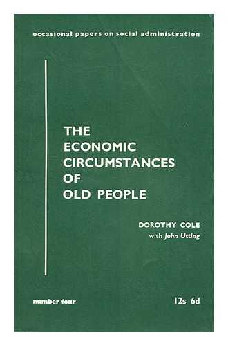 COLE, DOROTHY; UTTING, J.E.G. - The economic circumstances of old people