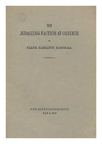 MARSHALL, FRANK HAMILTON - The Judaizing faction at Corinth