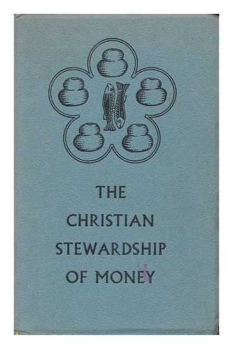 CHURCH OF ENGLAND. JOINT LIAISON COMMITTEE - The Christian stewardship of money