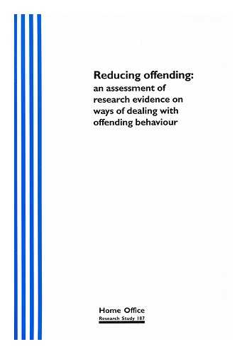 NUTTALL, CHRISTOPHER PETERGREAT BRITAIN. HOME OFFICE. RESEARCH AND STATISTICS DIRECTORATE - Reducing offending : an assessment of research evidence on ways of dealing with offending behaviour / directed by Christopher Nuttall ; edited by Peter Goldblatt and Chris Lewis