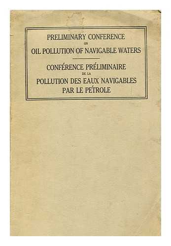 UNITED STATES. DEPT. OF STATE - Preliminary Conference on Oil Pollution of Navigable Waters. Washington, June 8-16, 1926. Conference preliminaire de la pollution des eaux navigables par le petrole