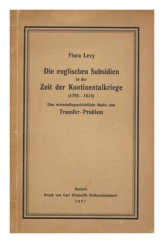 LEVY, FLORA - Die englischen Subsidien in der Zeit der Kontinentalkriege, 1793-1815 : eine wirtschaftsgeschichtliche Studie zum Transfer-Problem / Flora Levy