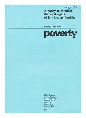 CHILD POVERTY ACTION GROUP - Annual report / Child Poverty Action Group. Poverty Pamphlet one: A policy to establish the legal rights of low income families.