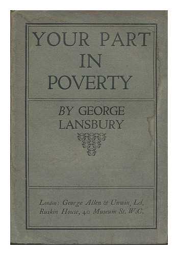 LANSBURY, GEORGE (1859-1940) - Your part in poverty