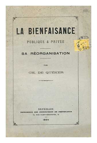 DE QUEKER, CH - La bienfaisance publique & privee sa reorganisation