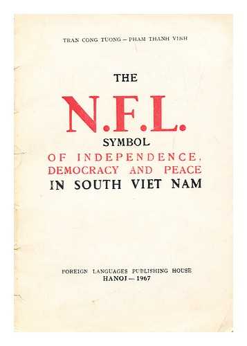 TRAN CONG TUONG - The N.F.L. symbol of independence, democracy and peace in South Viet Nam / Tran Cong Tuong, Phan Thanh Vinh