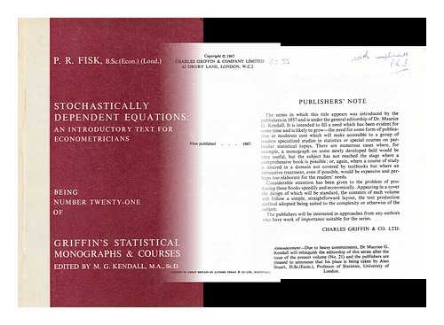 FISK, P. R. - Stochastically dependent equations : an introductory text for econometricians / (by) P. R. Fisk