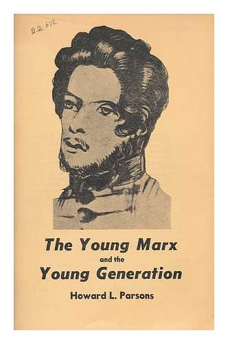 PARSONS, HOWARD L. - The young Marx and the young generation