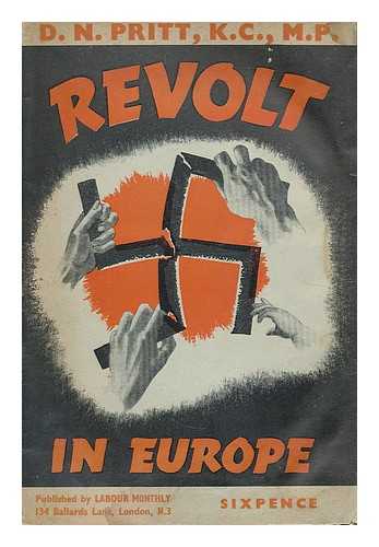 PRITT, DENIS NOWELL (1887-1972) - Revolt in Europe / Denis Nowell Pritt; with an appendix giving a call for revolt, issued by leading anti-Nazi Germans