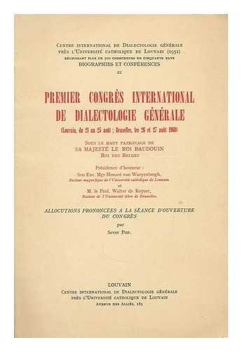 CENTRE INTERNATIONAL DE DIALECTOLOGIE GENERALE PRES L'UNIVERSITE CATHOLOGIE DE LOUVAIN. POP, SEVER (1901-1961) - Premier congres international de dialectologie generale : Louvain du 21 au 25 aout ; Bruxelles les 26 et 27 aout, 1960 / sous le haut patronage de sa Majeste le Roi Baudoin reoi des Belges Allocations prononcees a la seance d'ouverture du congres / par Sever Pop.