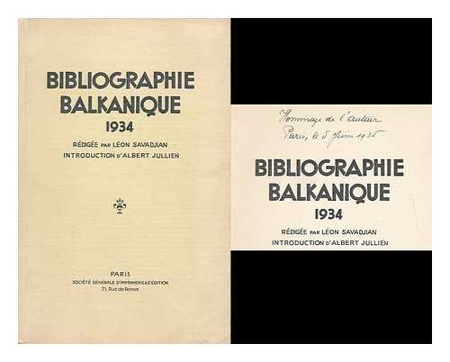 SOCIETE GENERALE D'IMPRIMERIE ET D'EDITION LEVE - Bibliographie balkanique, 1934 / redigee par Leon Savadjian ; introduction d'Albert Jullien