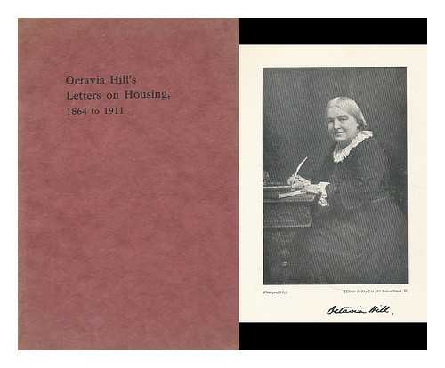 HILL, OCTAVIA (1838-1912). OUVRY, ELINOR SOUTHWOOD - Extracts from Octavia Hill's 'Letters to fellow workers,' 1864-1911 / compiled by her niece, Elinor Southwood Ouvry, with a foreword by the Right Hon. Neville Chamberlain, M.P