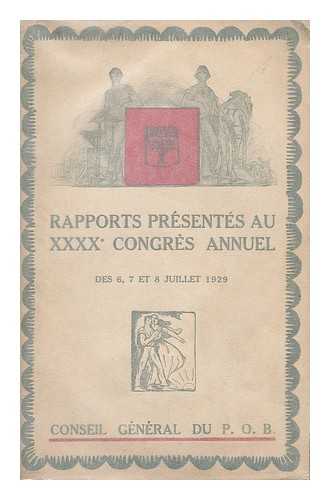 PARTI OUVRIER BELGE - CONSEIL GENERAL - Rapports presentes au xxxx congres annuel des 6, 7 et 8 Juillet 1929
