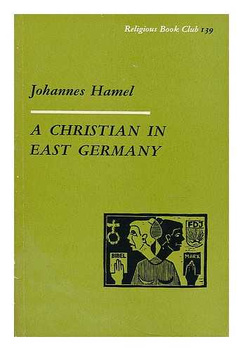 HAMEL, JOHANNES (1911-) - A Christian in East Germany