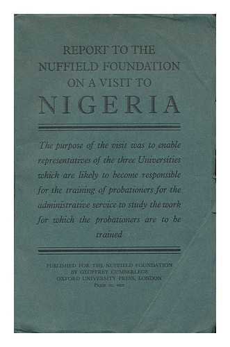 SAUNDERS, J. T. (JOHN TENNANT), (B. 1888) - Report to the Nuffield Foundation on a visit to Nigeria