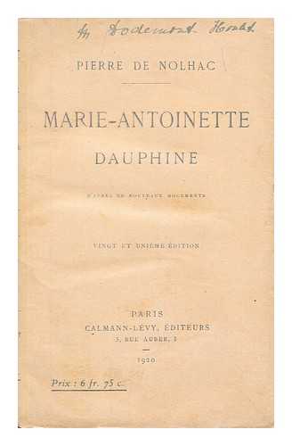 NOLHAC, PIERRE DE (1859-1936) - Marie-Antoinette dauphine / tudes sur la Cour de Francepar: Pierre de Nolhac