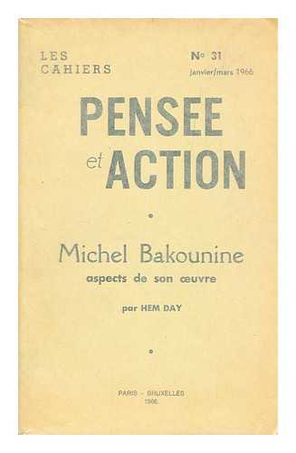 DAY, HEM - Pensee et action michel bakounine aspects de son oeuvre