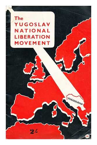 'FREE YUGOSLAVIA,' ASSOCIATION OF YUGOSLAVS IN GREAT BRITAIN - The Yugoslav national liberation movement