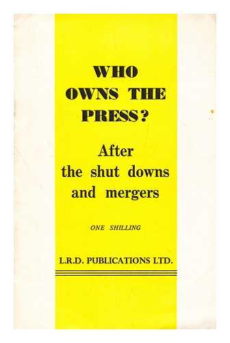 LABOUR RESEARCH DEPARTMENT - Who owns the press? After the shut downs and mergers